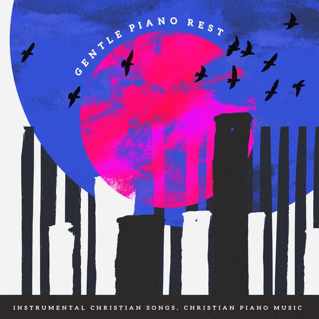 Gentle Piano Rest - Instrumental Christian Songs, Christian Piano Music