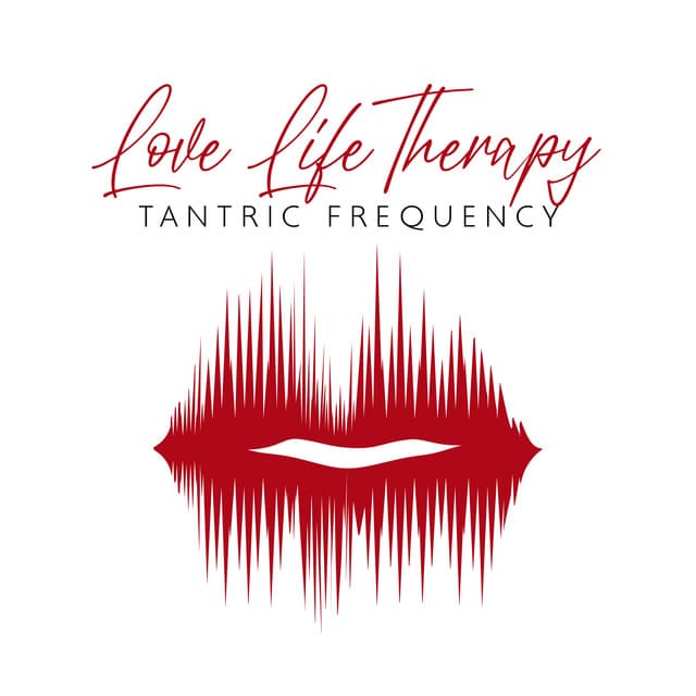 Love Life Therapy: Tantric Frequency to Improve Intimacy in a Relationship, Heal Loss of Libido - Erotic Music Zone