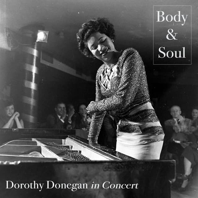 Body & Soul - Dorothy Donegan in Concert - Dorothy Donegan