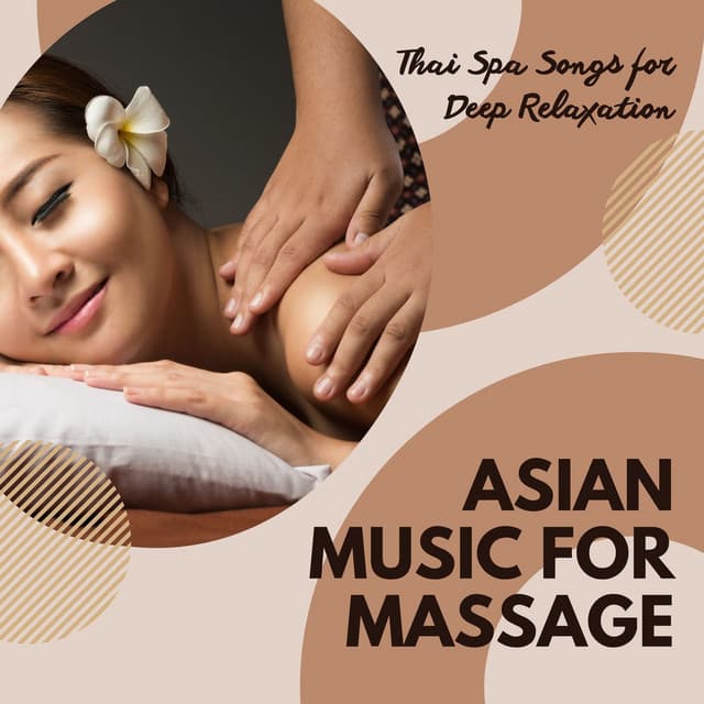 Asian Music for Massage: Thai Spa Songs for Deep Relaxation - Zen Room Masters
