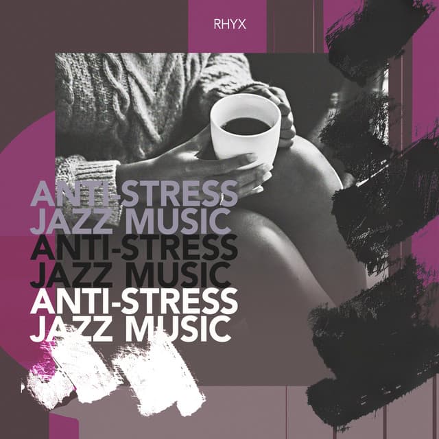 Anti-Stress Jazz Music - Rhyx