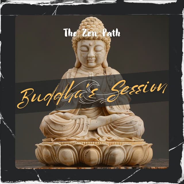 The Zen Path - Buddha's Session