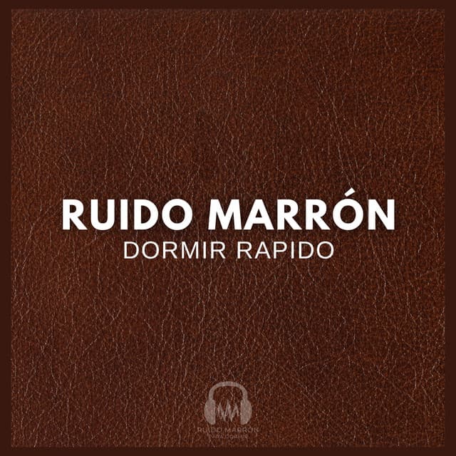 Ruido Marrón: Dormir Rapido - Ruido Marrón Para Dormir