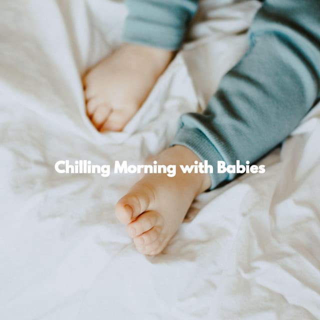 Chilling Morning with Babies - Baby Sleep Aid
