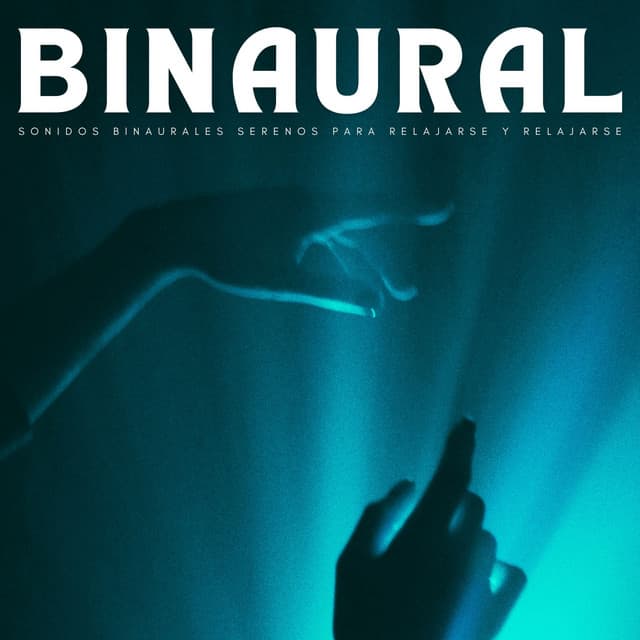 Binaural: Sonidos Binaurales Serenos Para Relajarse Y Relajarse - Tonos de estudio Binaural