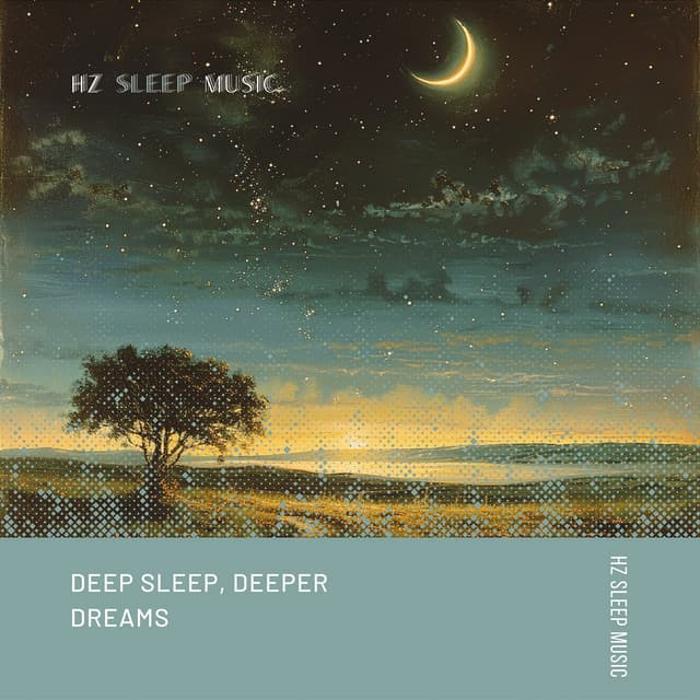 Deep Sleep, Deeper Dreams - Hz Sleep Music
