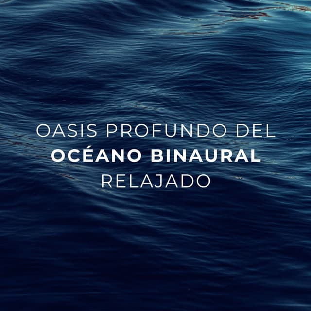 Oasis Profundo Del Océano Binaural Relajado - Frecuencias Binaurales