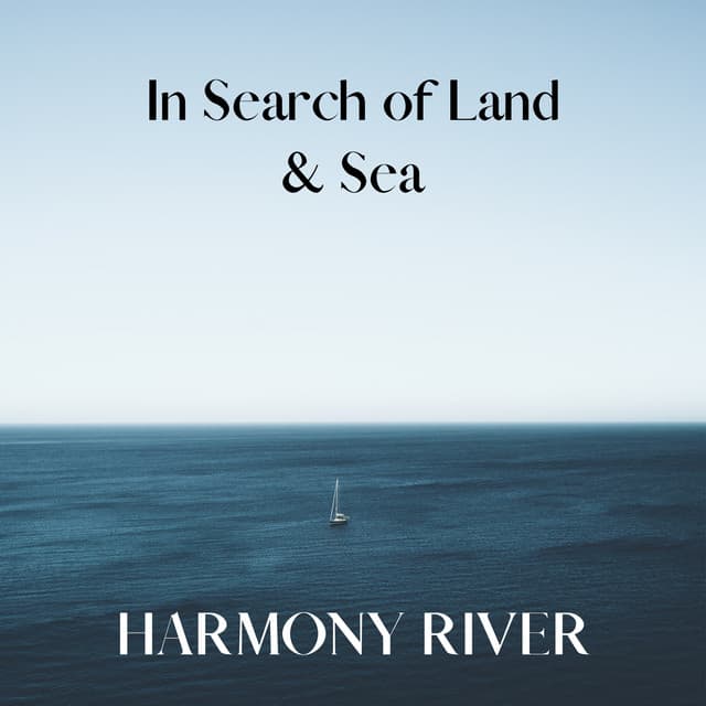 In Search of Land & Sea - Harmony River