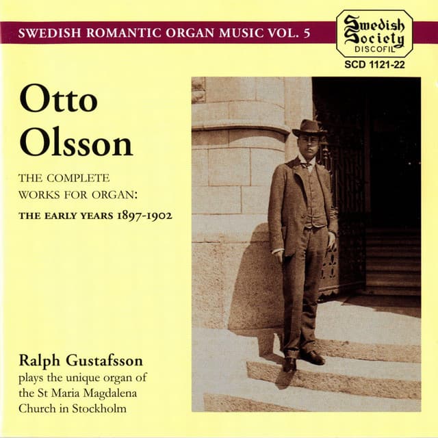O.OLSSON: Complete Works for Organ: The Early Years 1897-1902 - Otto Olsson