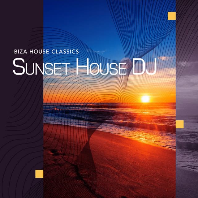 Sunset House DJ - Ibiza House Classics