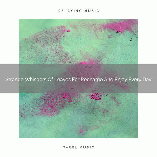 2021 New: Strange Whispers Of Leaves For Recharge And Enjoy Every Day - White Noise Ambience