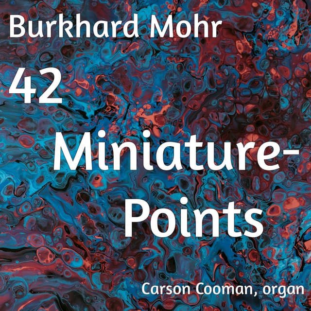 Burkhard Mohr: 42 Miniature-Points - Carson Cooman