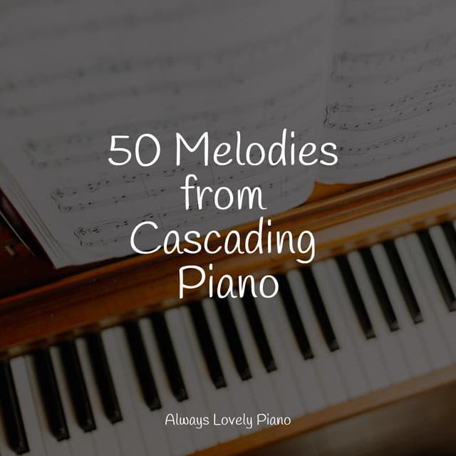 50 Soft Piano Pieces to Feel Your Mind - Easy Listening Music