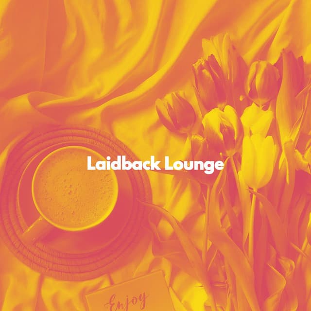 Laidback Lounge - Soft Cafe Lounge