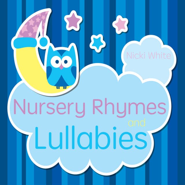 Nursery Rhymes and Lullabies - Nicki White