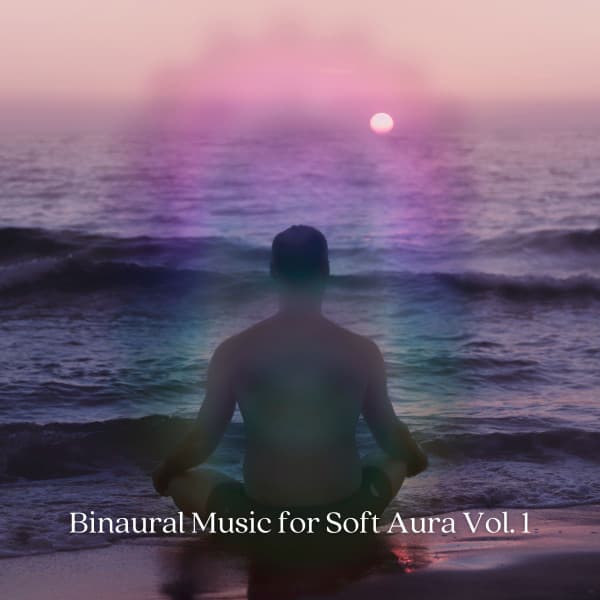 Binaural Music for Soft Aura Vol. 1 - Binaural Beats MT