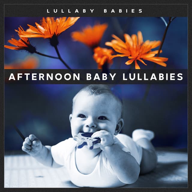 Afternoon Baby Lullabies - Lullaby Babies