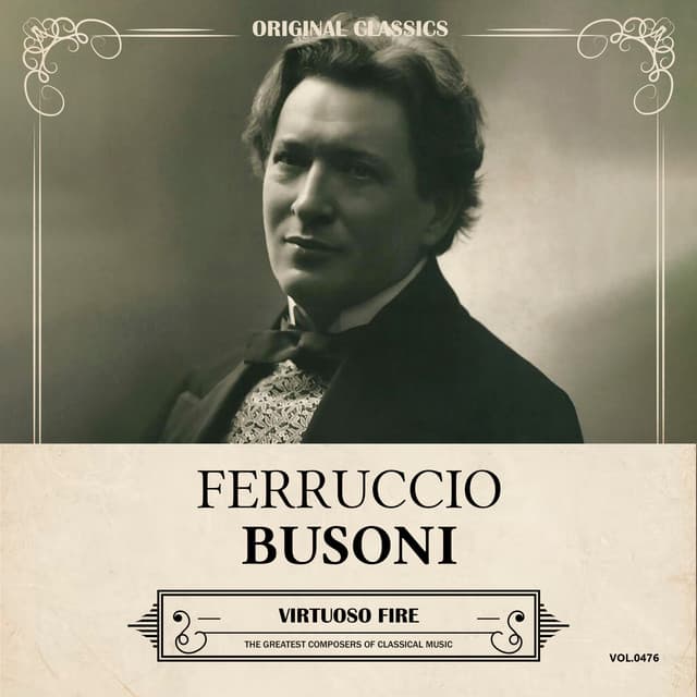 Original Classics, Vol. 476: Ferruccio Busoni, Virtuoso Fire - Ferruccio Busoni
