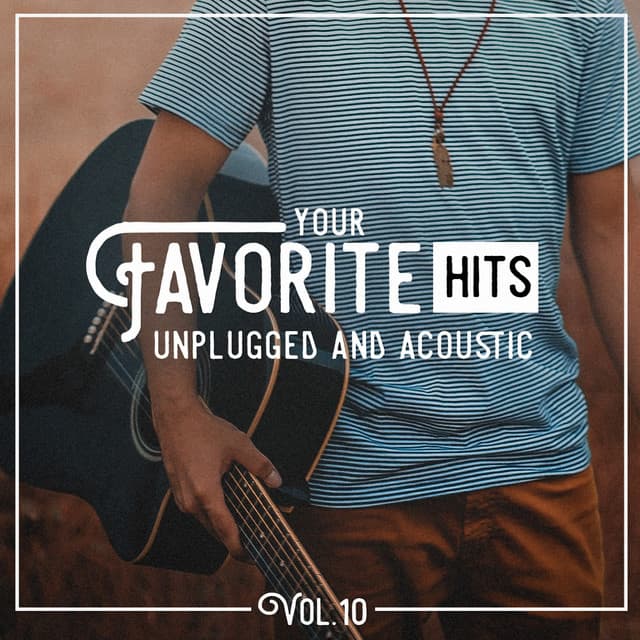 Your Favorite Hits Unplugged and Acoustic, Vol. 10 - Hits Etc.