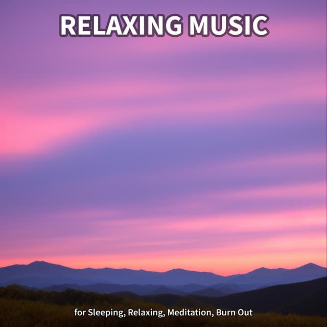 Relaxing Music for Sleeping, Relaxing, Meditation, Burn Out - Ambient