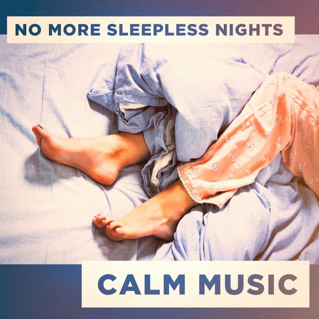 No More Sleepless Nights Calm Music - Soothing Music for Sleep Academy