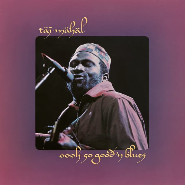 Oooh So Good 'N Blues - Taj Mahal