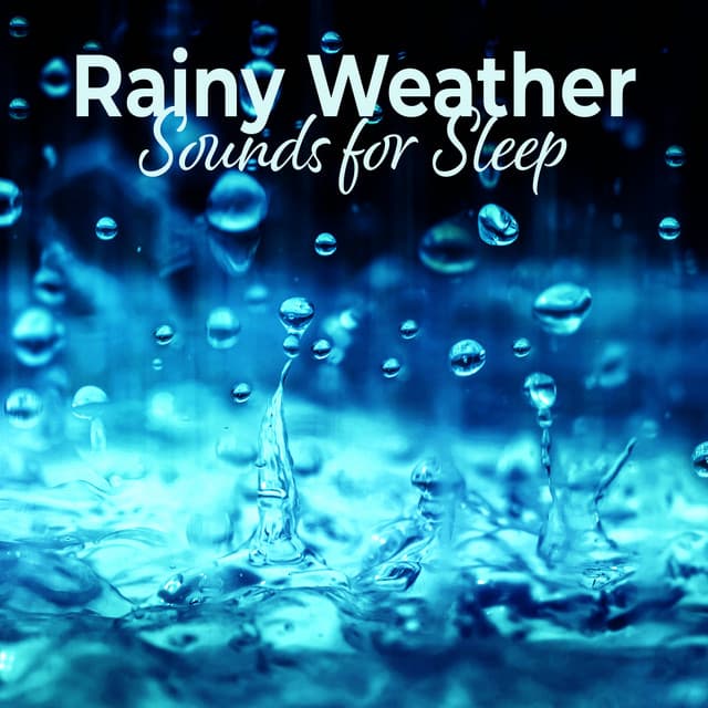 Rainy Weather Sounds for Sleep: Peaceful Rain Sounds, Daily Relaxation, Spring Rain for Bedtime - Close to Nature Music Ensemble