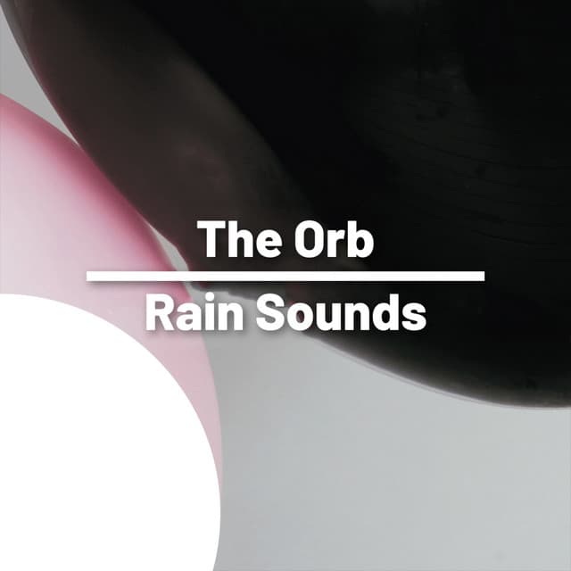 The Orb - Rain Sounds