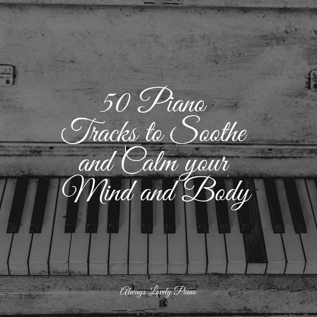 50 Soothing Piano Hits for Relaxation - Anti Stress