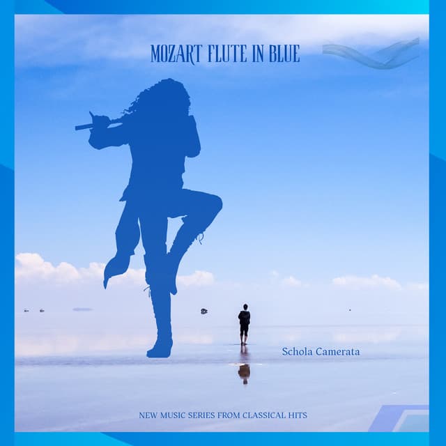 Mozart Flute in Blue - Schola Camerata - New Music Series from Hits - Classical Hits