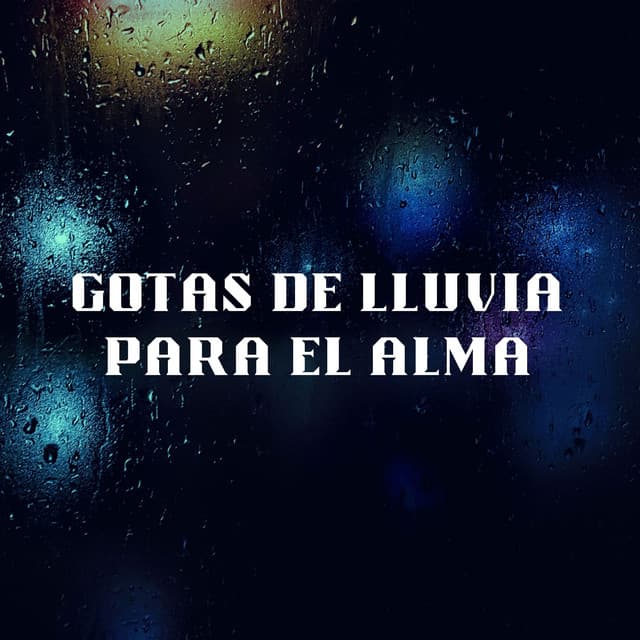 Gotas De Lluvia Para El Alma - Efectos especiales de sonidos de lluvia