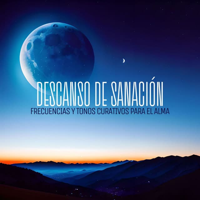 Descanso de Sanación: Frecuencias y Tonos Curativos para el Alma - Descansa