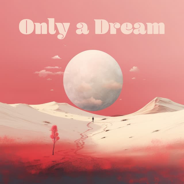 Only a Dream: Floating Pillow Thoughts, Stress Relieving Bedtime Songs - Meditate Now.