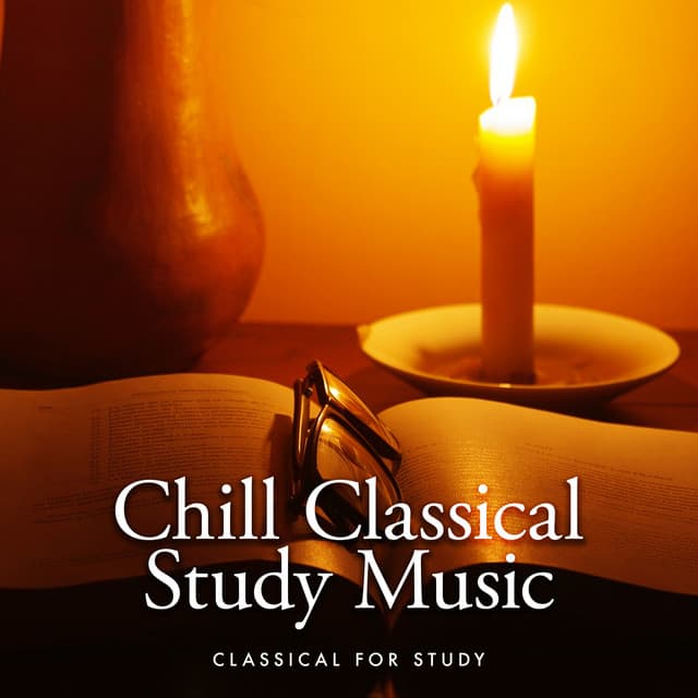 Chill Classical Study Music - Classical For Study