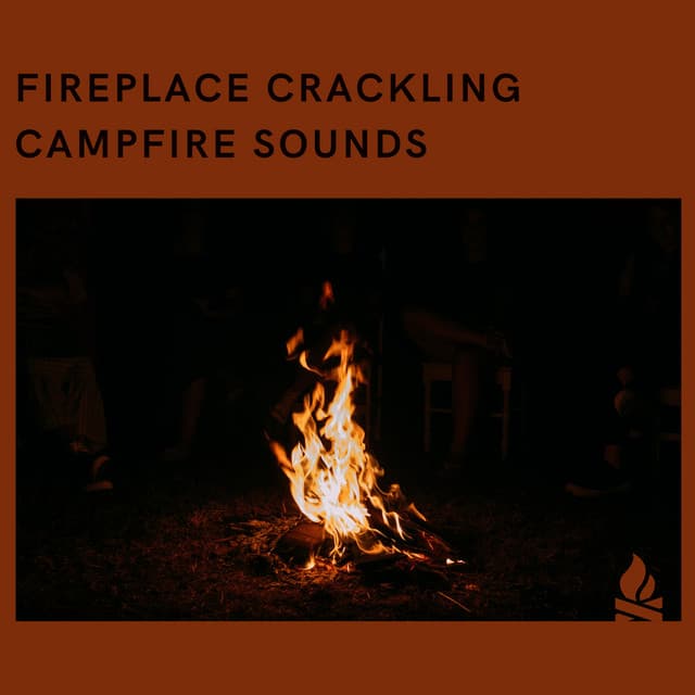 Fireplace Crackling: Campfire Sounds - Campfire & Fireplace