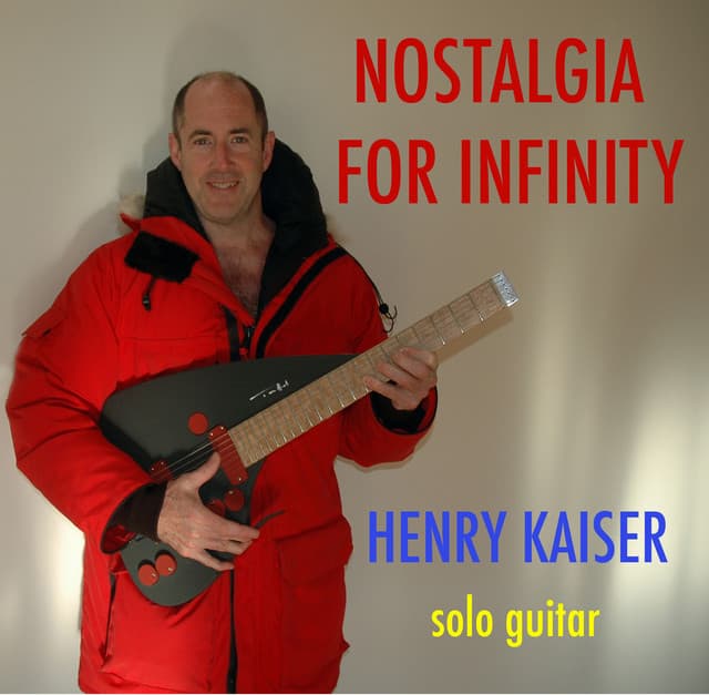 Nostalgia for Infinity - Henry Kaiser