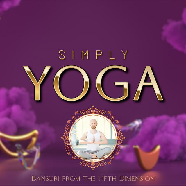 Bansuri from the Fifth Dimension - Simply Yoga