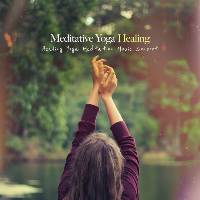 Meditative Yoga Healing - Healing Yoga Meditation Music Consort
