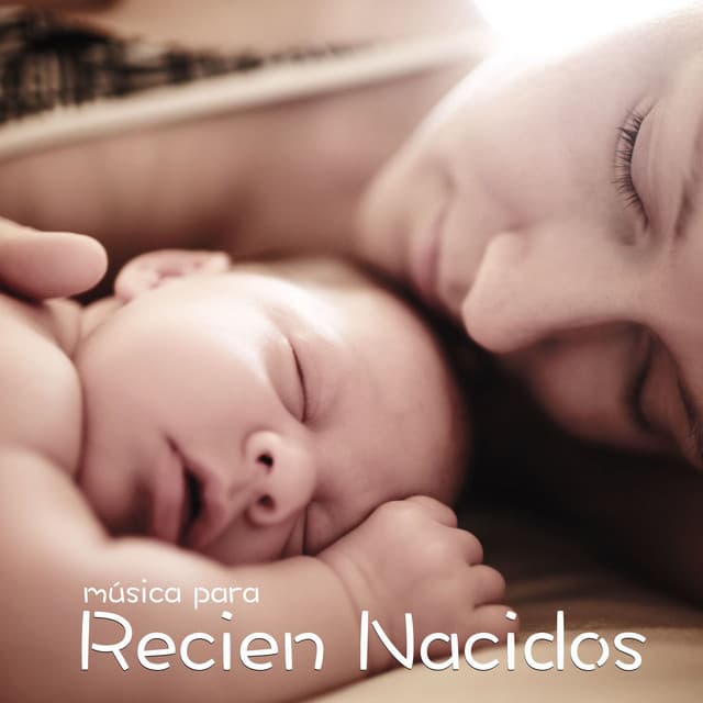 Música para Recien Nacidos: Canciones para Dormir Bebes - Musica para Bebes Especialistas