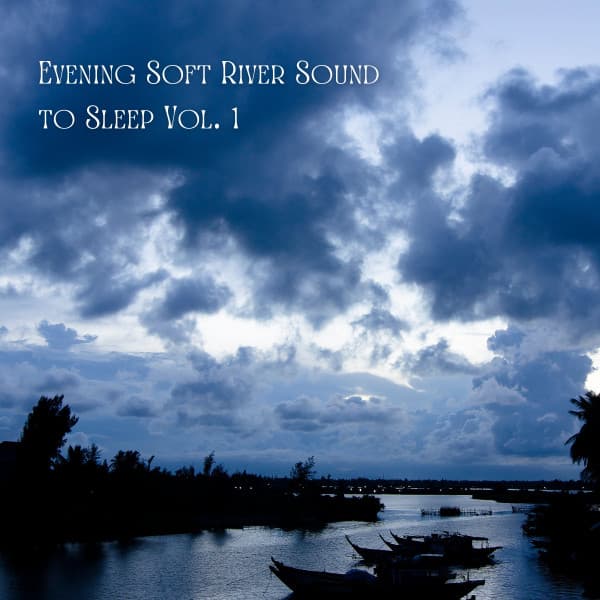 Evening Soft River Sound to Sleep Vol. 1 - Sleep Music