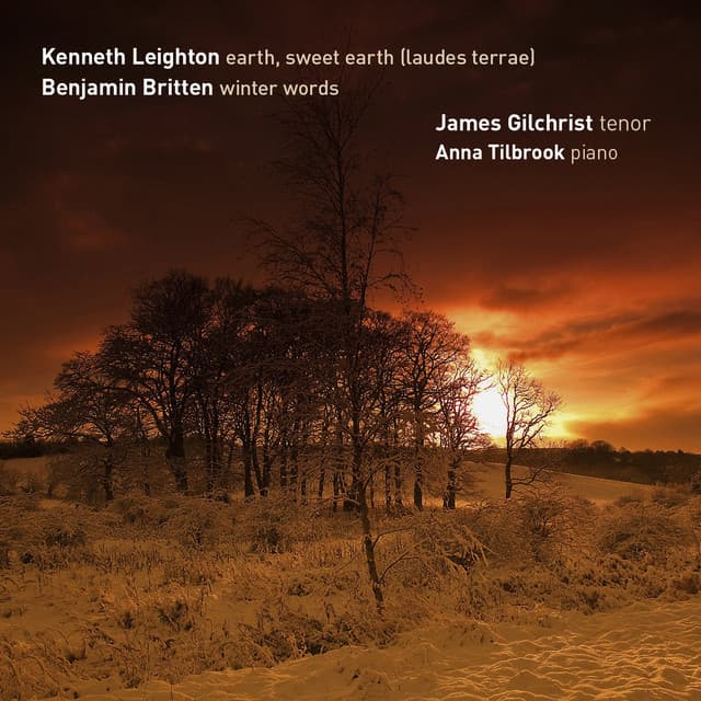 Leighton: Earth, Sweet Earth... & Britten: Winter Words - James Gilchrist
