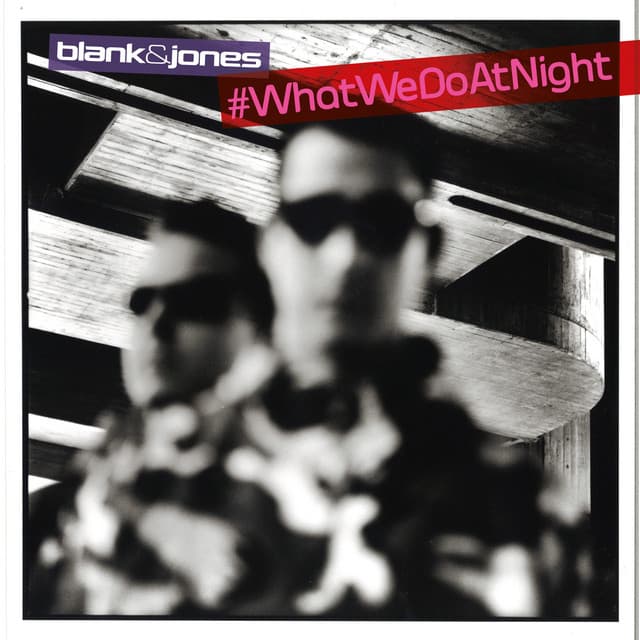#WhatWeDoAtNight - Blank & Jones