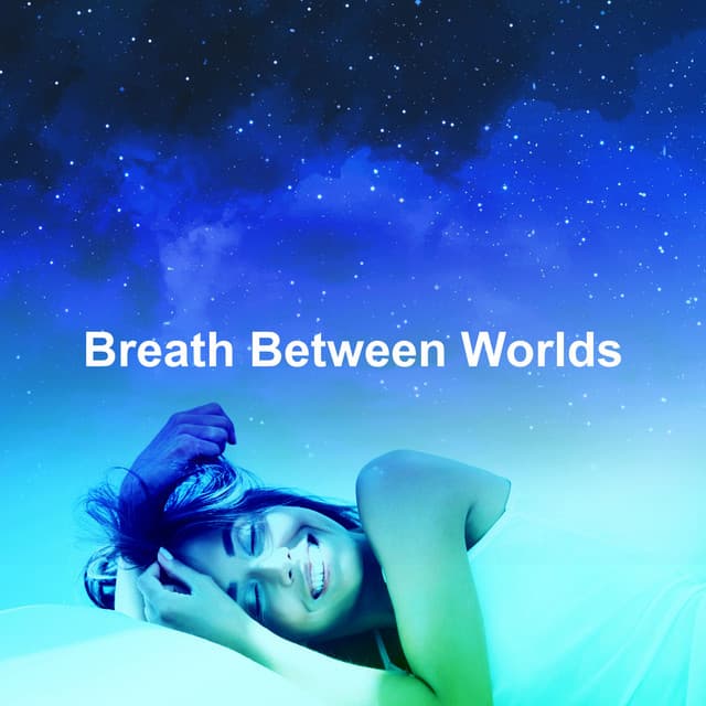 Breath Between Worlds - Soft Music