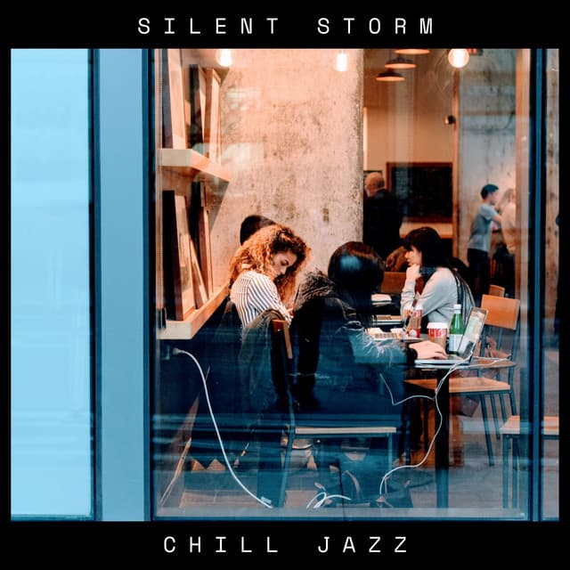 Silent Storm: Coffee Shop Music - Chill Jazz