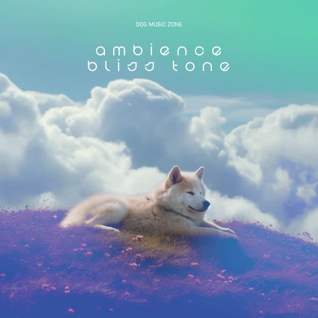 Ambience Bliss Tone - Dog Music Zone