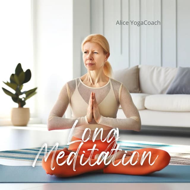 Long Meditation: Extended Session of Deep Meditation and Mindfulness Practice - Alice YogaCoach