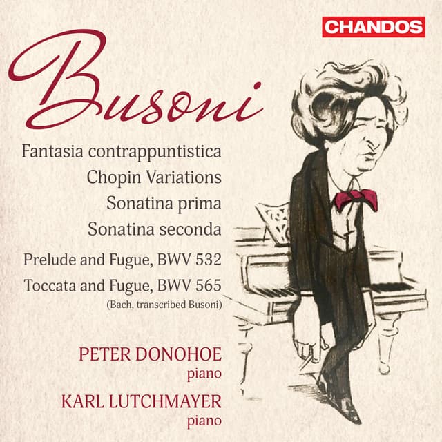Busoni: Fantasia Contrappuntistica, Chopin Variations, Sonatina Prima & Seconda - Ferruccio Busoni