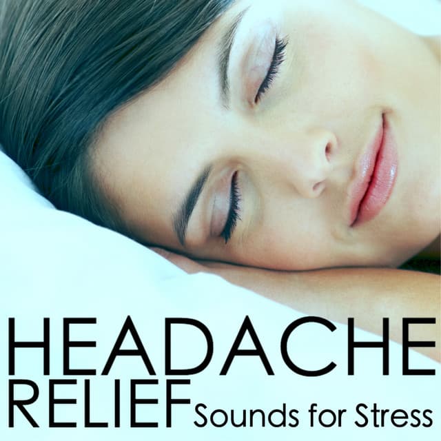 Headache Relief - Therapeutic Music and Sounds for Stress & Tinnitus Relief, Positive Attitude - Headache Migrane Relief