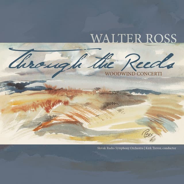 Through the Reeds: Woodwind Concerti of Walter Ross - Walter Ross
