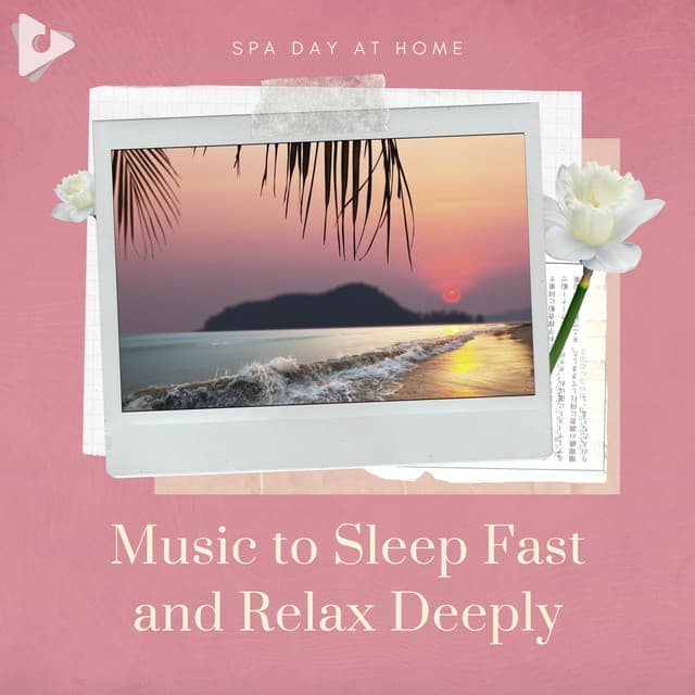 Music to Sleep Fast and Relax Deeply - Spa Day At Home